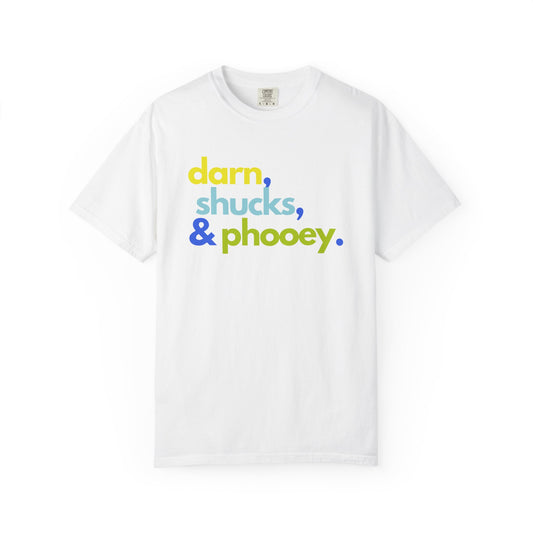Darn, Shucks, Phooey T-Shirt