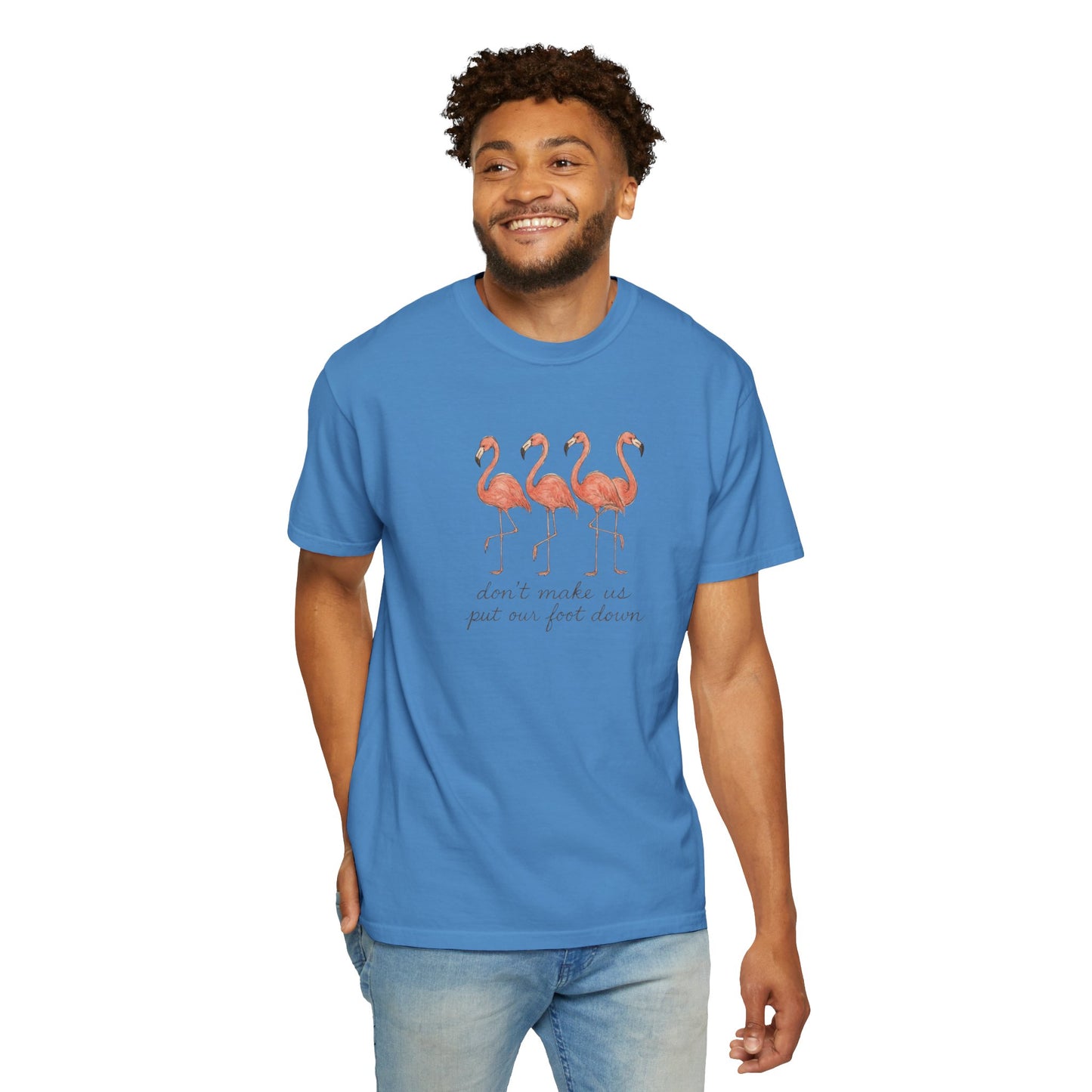 Don't Make Me Put My Foot Down" Flamingo Tee