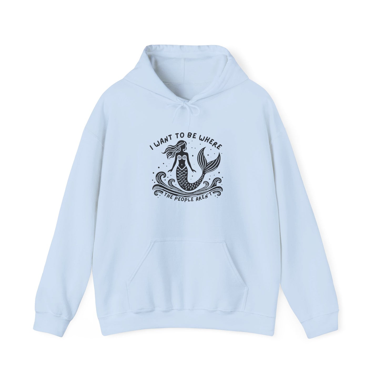 I Want To Be Where the People Aren't Mermaid Hoodie