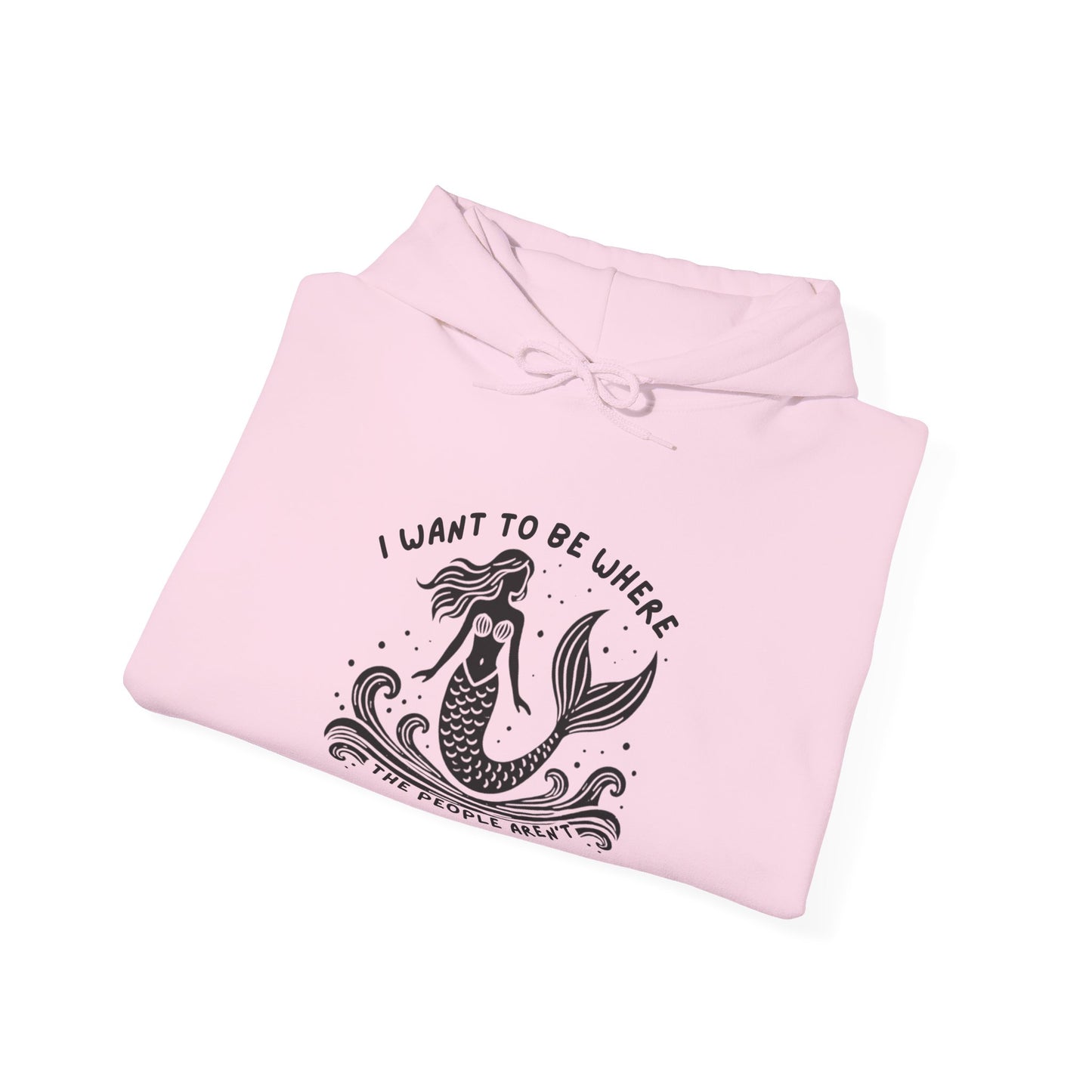 I Want To Be Where the People Aren't Mermaid Hoodie