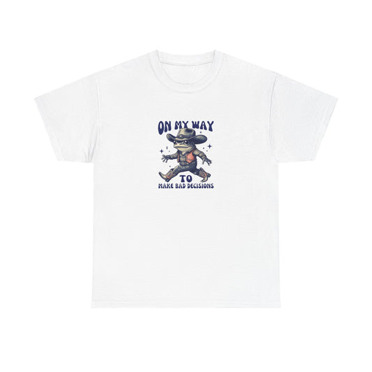 On My Way to Make Bad Decisions T-Shirt