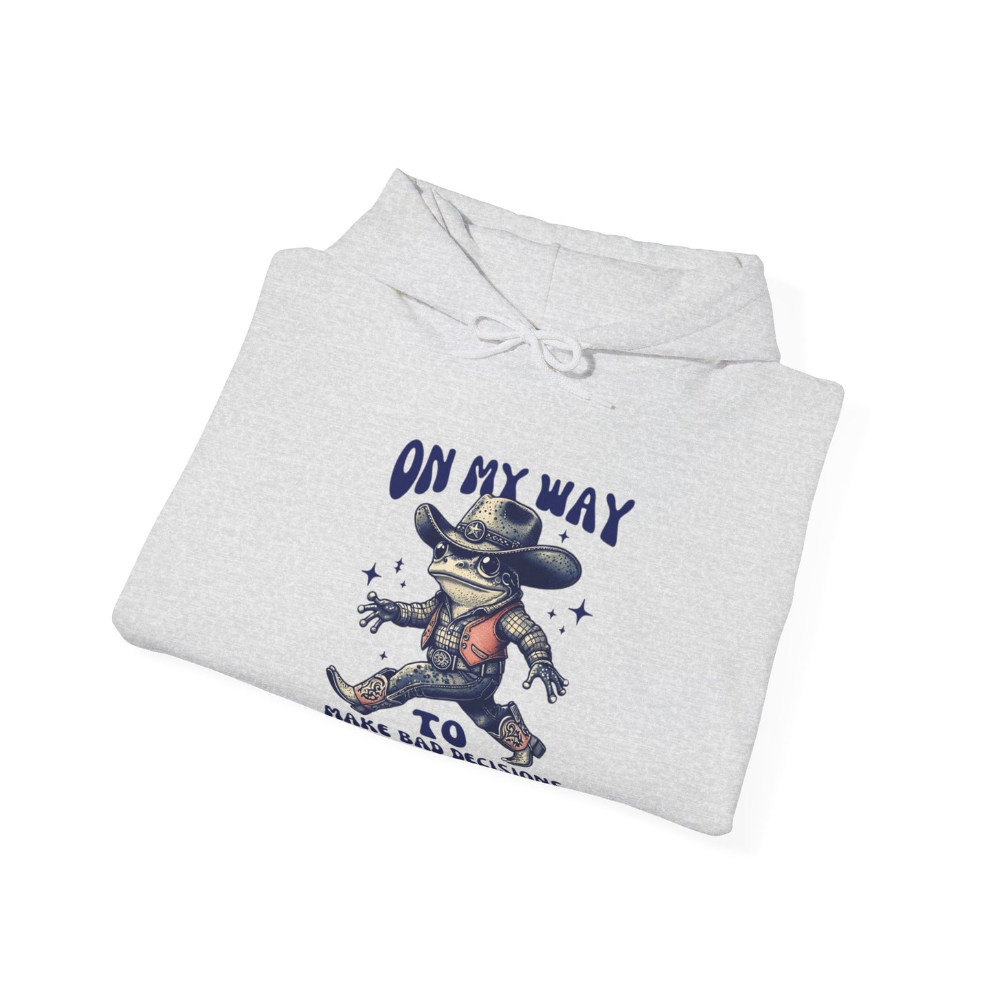 On My Way to Make Bad Decisions Hoodie