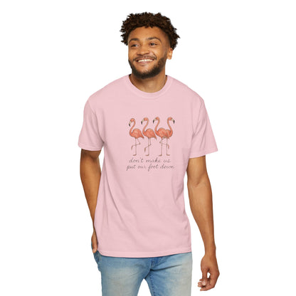 Don't Make Me Put My Foot Down" Flamingo Tee