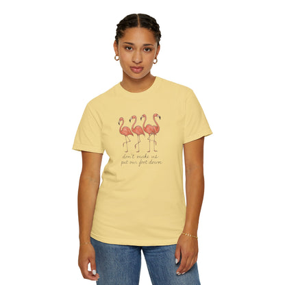 Don't Make Me Put My Foot Down" Flamingo Tee