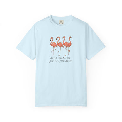 Don't Make Me Put My Foot Down" Flamingo Tee