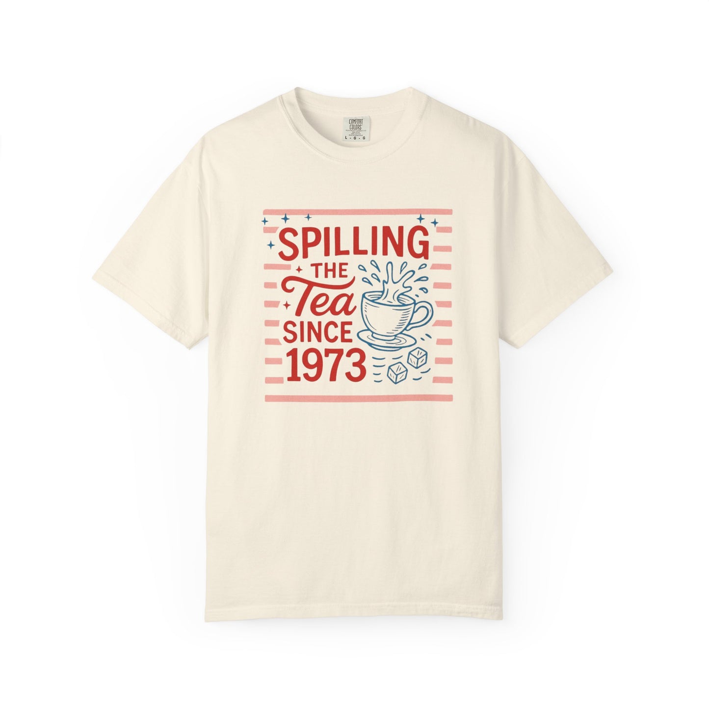 Spilling the Tea Since 1973 Tee
