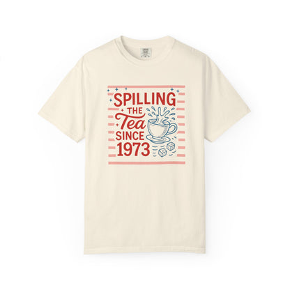 Spilling the Tea Since 1973 Tee