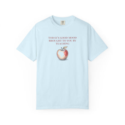 "Today’s Good Mood Brought to You by Teaching" Apple Tee