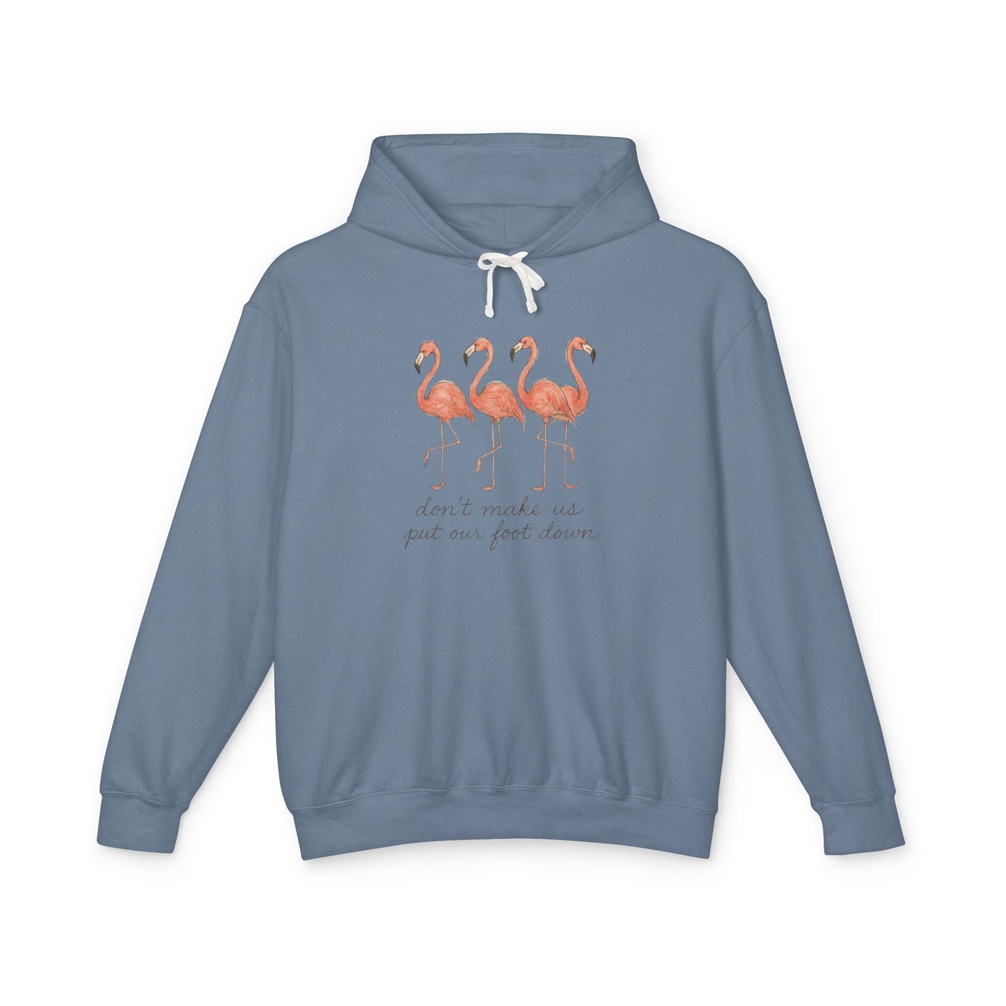 Flamingo Squad Hoodie — "Don't Tuck Me, I Put My Foot Down" Lightweight Pullover