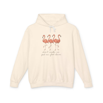 Flamingo Squad Hoodie — "Don't Tuck Me, I Put My Foot Down" Lightweight Pullover