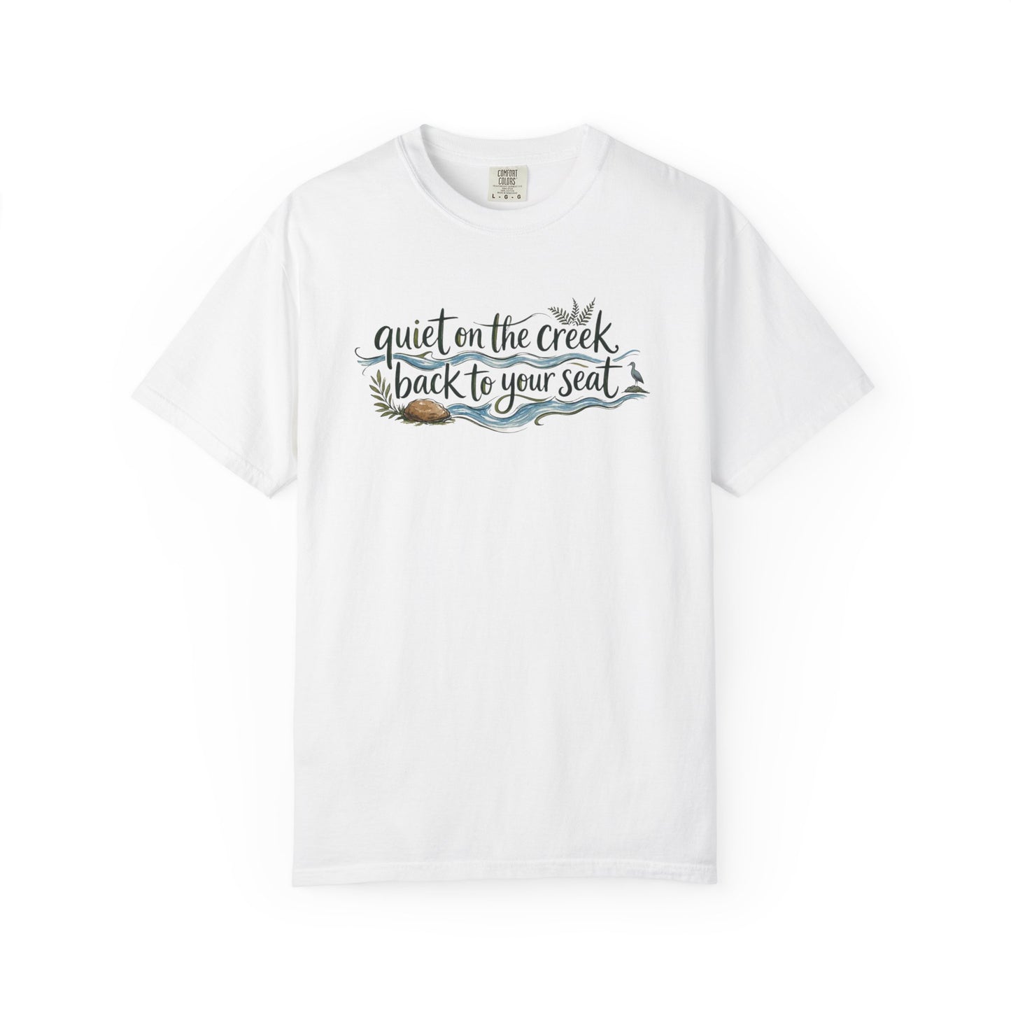 "Quiet on the Creek, Back to Your Seat" Tee
