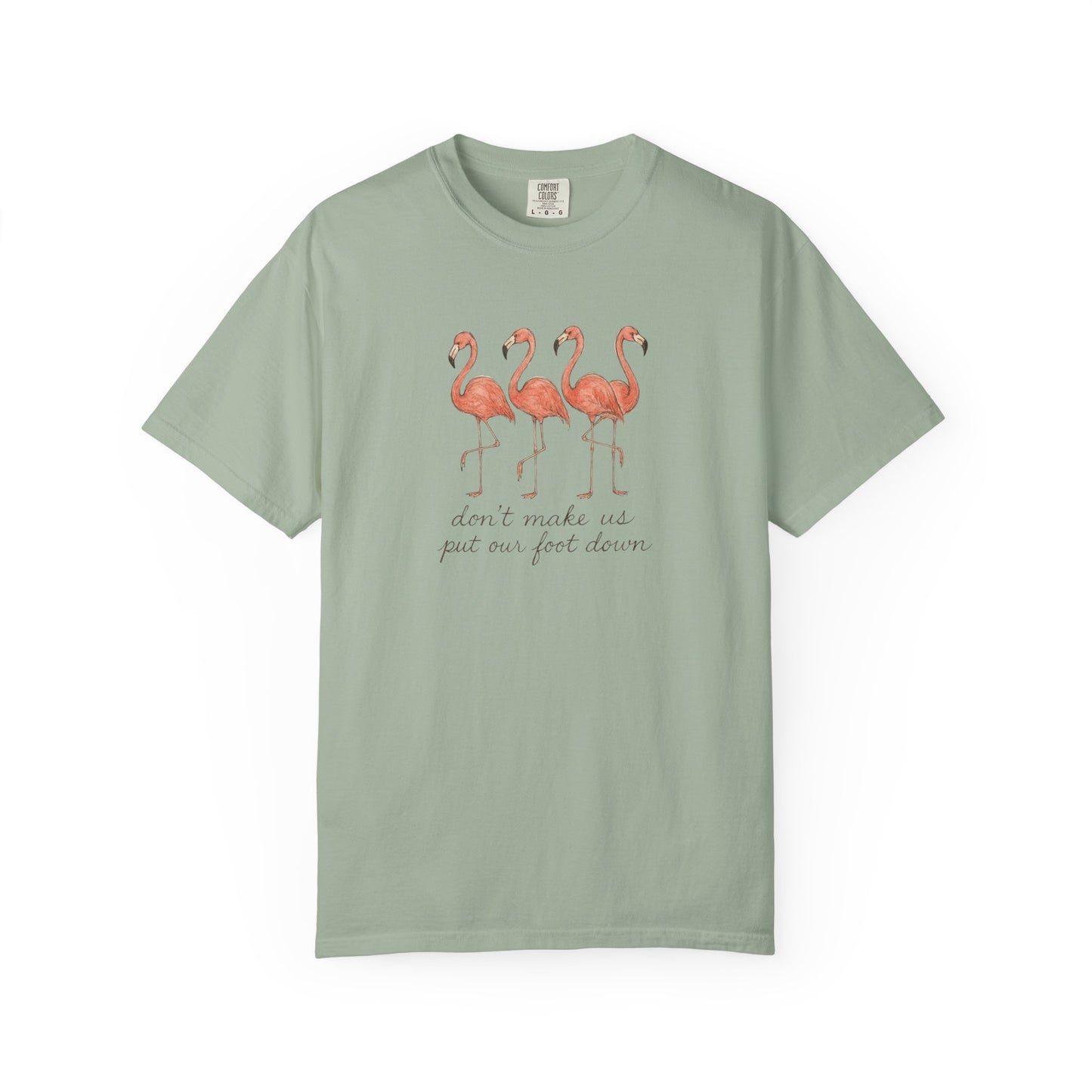 Don't Make Me Put My Foot Down" Flamingo Tee