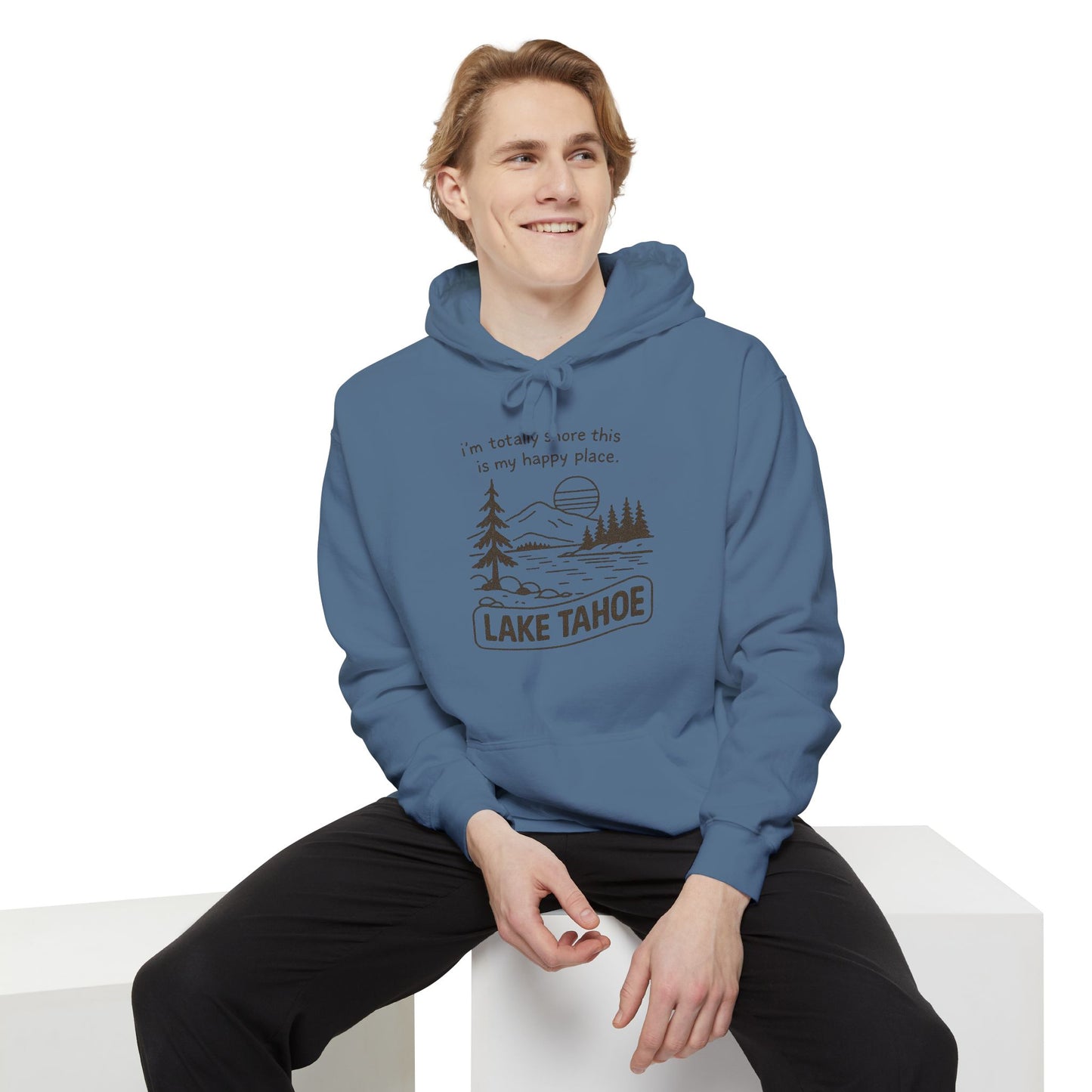 "I'm Totally Shore This Is My Happy Place" Lake Tahoe Hoodie