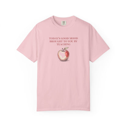 "Today’s Good Mood Brought to You by Teaching" Apple Tee