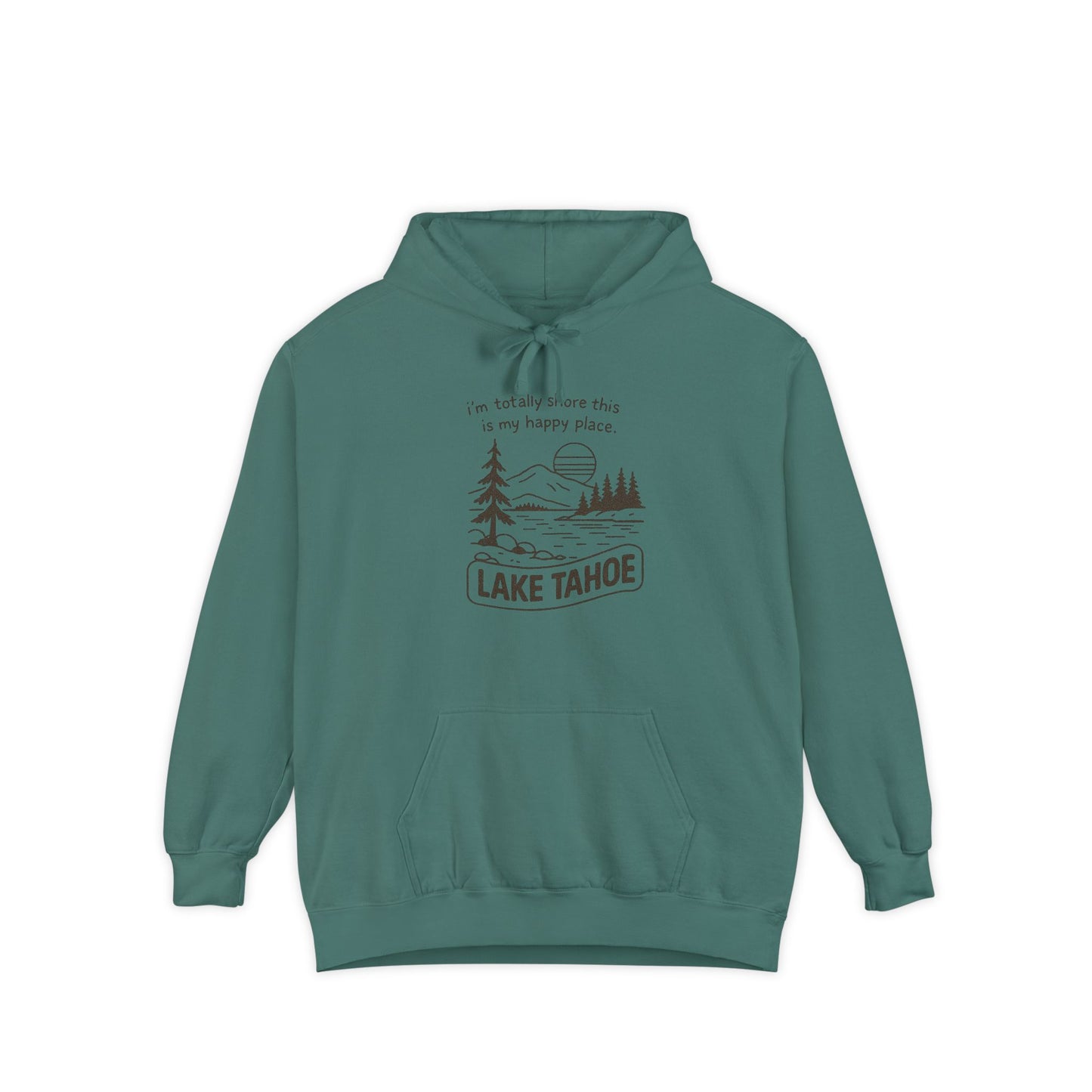"I'm Totally Shore This Is My Happy Place" Lake Tahoe Hoodie