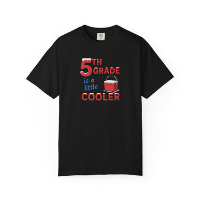 5th Grade Is a Little Cooler T-Shirt — Funny Teacher/Student School Shirt