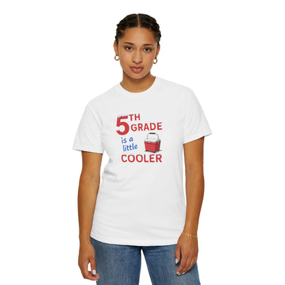 5th Grade Is a Little Cooler T-Shirt — Funny Teacher/Student School Shirt