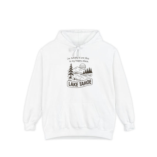 "I'm Totally Shore This Is My Happy Place" Lake Tahoe Hoodie