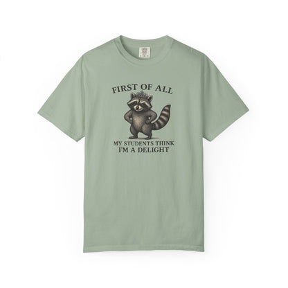 "First of All My Students Think I'm a Delight" Feral Raccoon Tee
