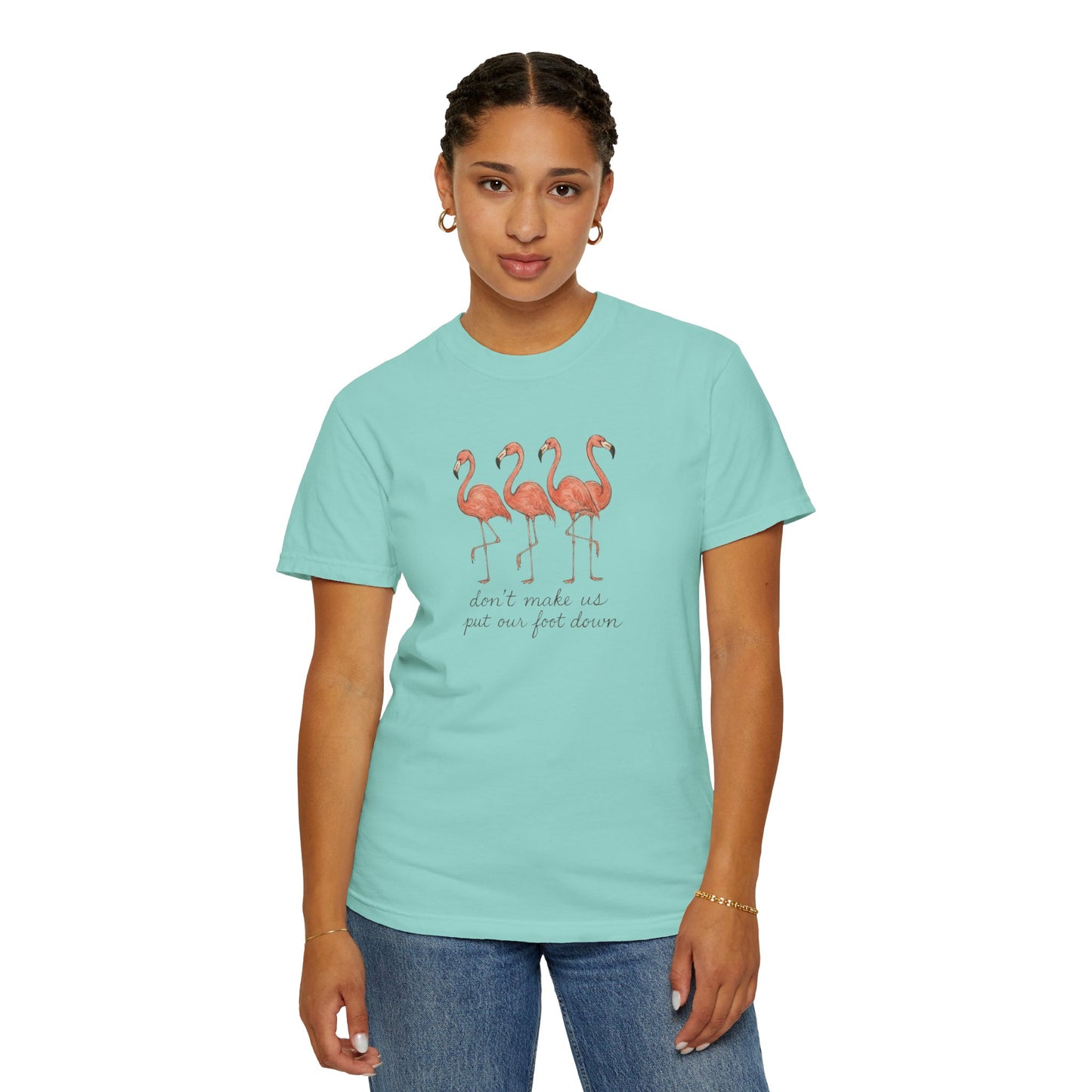 Don't Make Me Put My Foot Down" Flamingo Tee