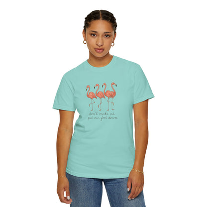 Don't Make Me Put My Foot Down" Flamingo Tee