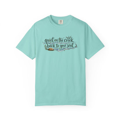 "Quiet on the Creek, Back to Your Seat" Tee