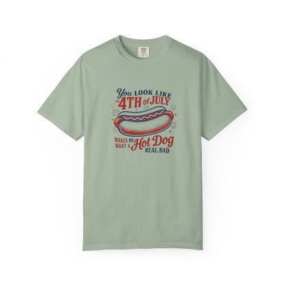 4th of July Hot Dog T-Shirt — "You Look Like 4th of July Makes Me Want a Hot Dog Real Bad"