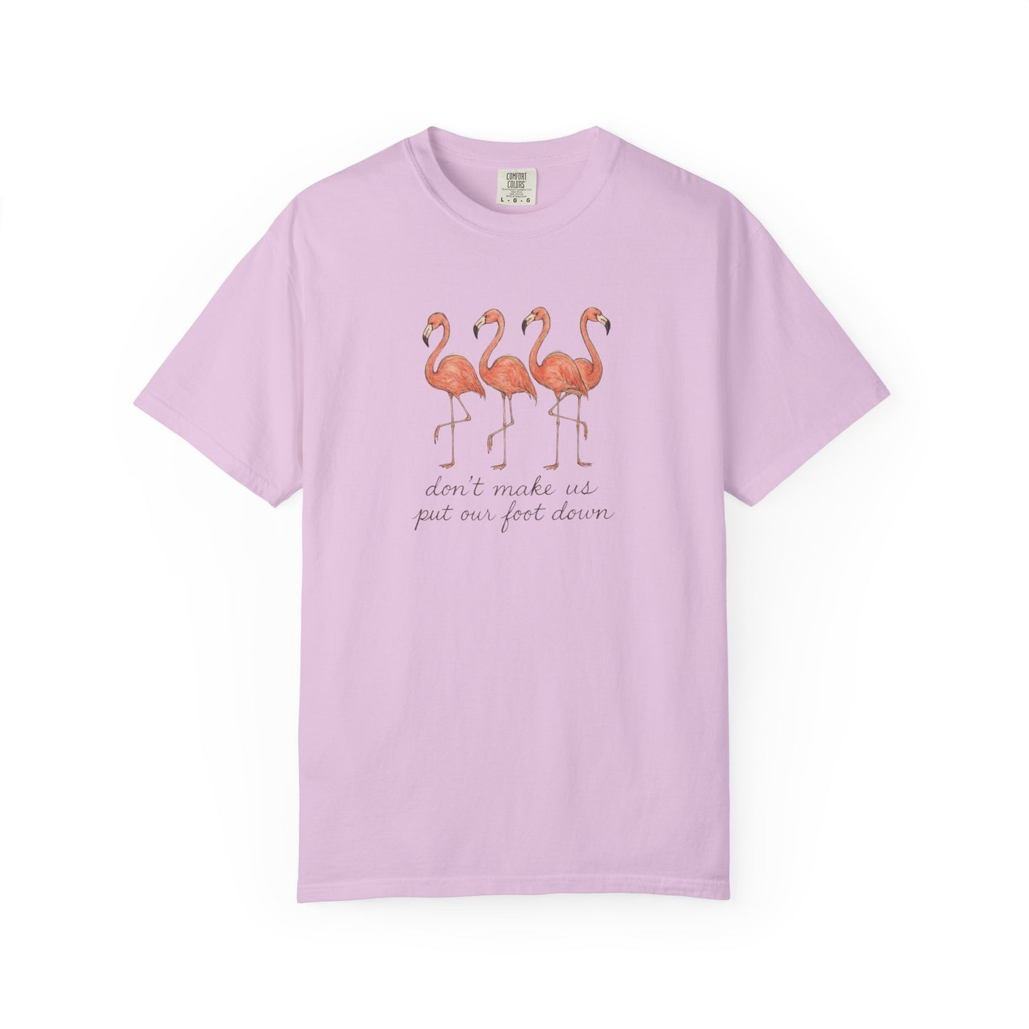 Don't Make Me Put My Foot Down" Flamingo Tee