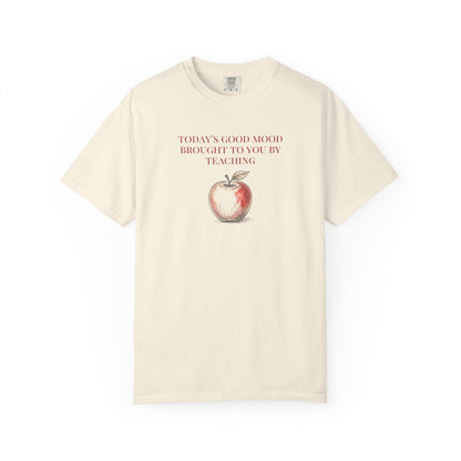 "Today’s Good Mood Brought to You by Teaching" Apple Tee