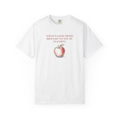"Today’s Good Mood Brought to You by Teaching" Apple Tee
