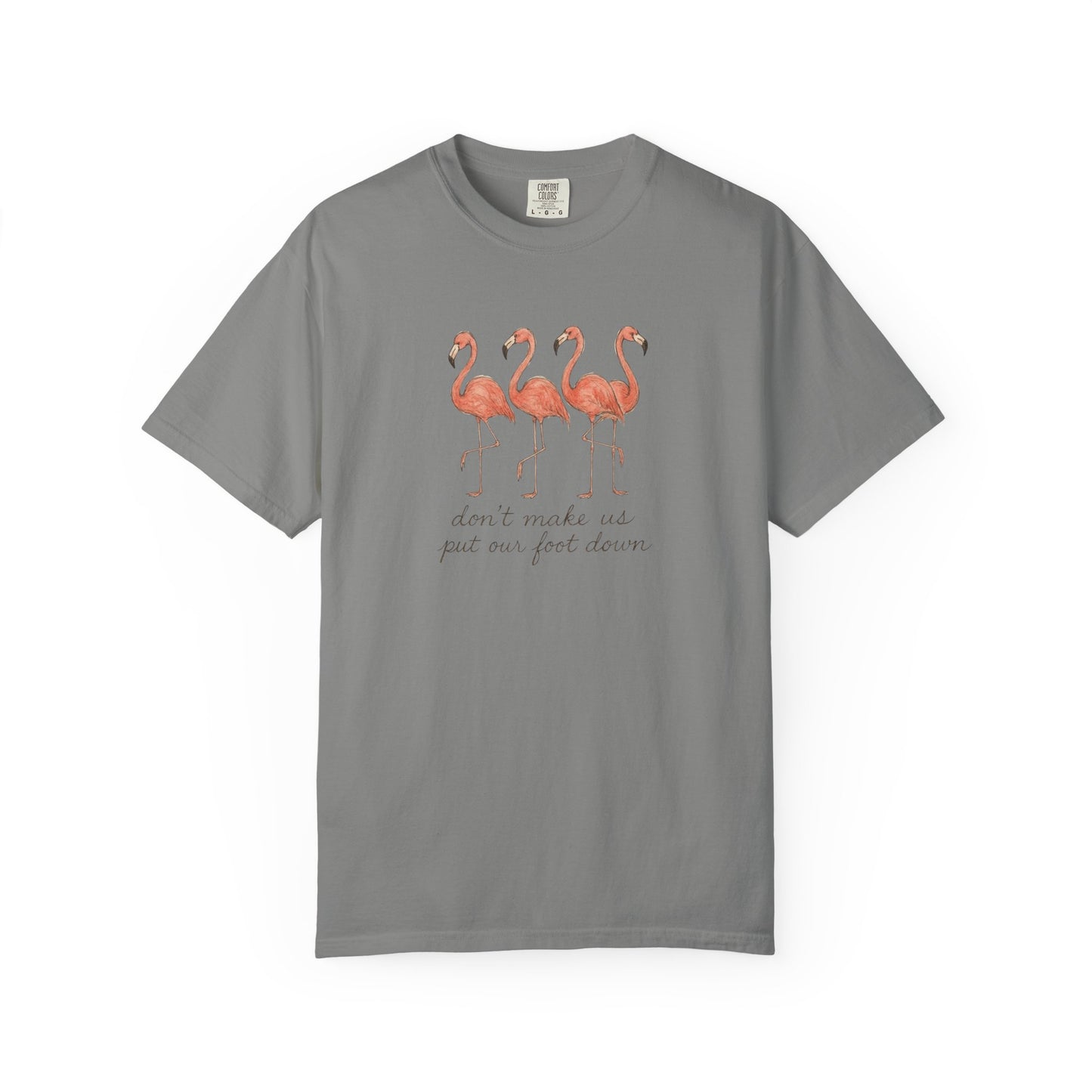 Don't Make Me Put My Foot Down" Flamingo Tee