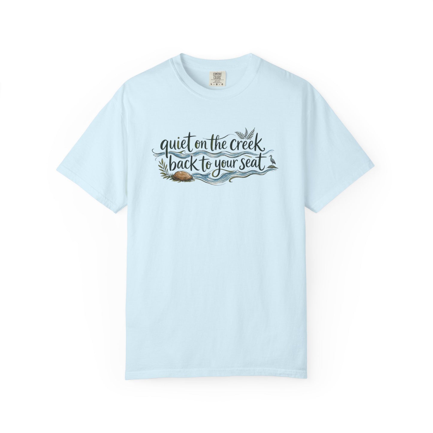 "Quiet on the Creek, Back to Your Seat" Tee