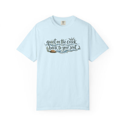 "Quiet on the Creek, Back to Your Seat" Tee