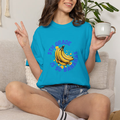 5th Grade Is So Bananas Tee