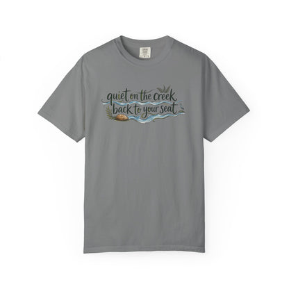 "Quiet on the Creek, Back to Your Seat" Tee