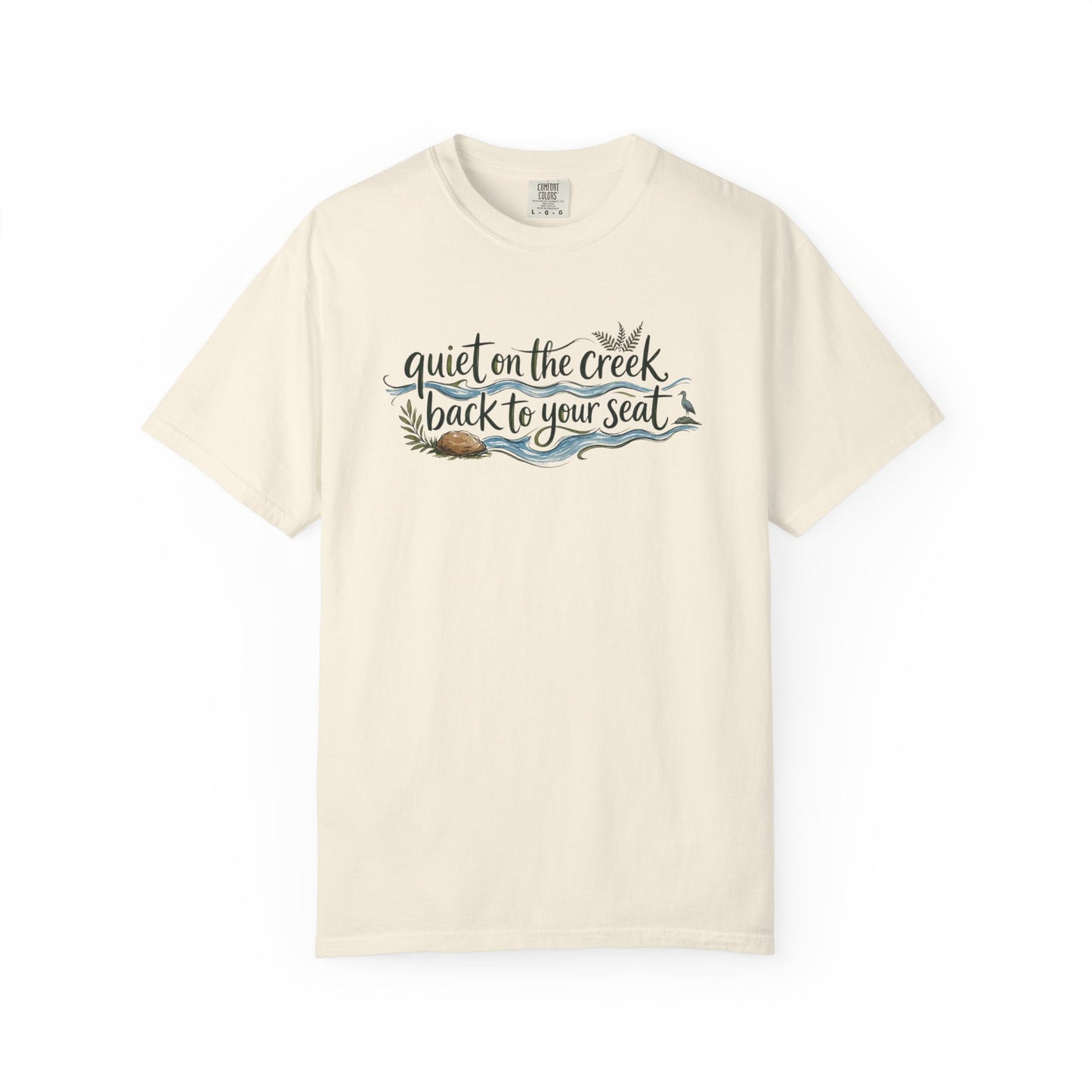 "Quiet on the Creek, Back to Your Seat" Tee