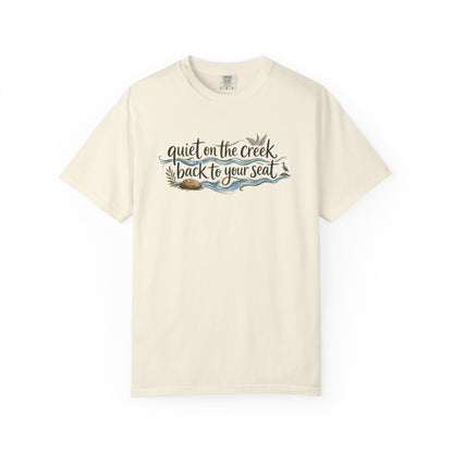 "Quiet on the Creek, Back to Your Seat" Tee