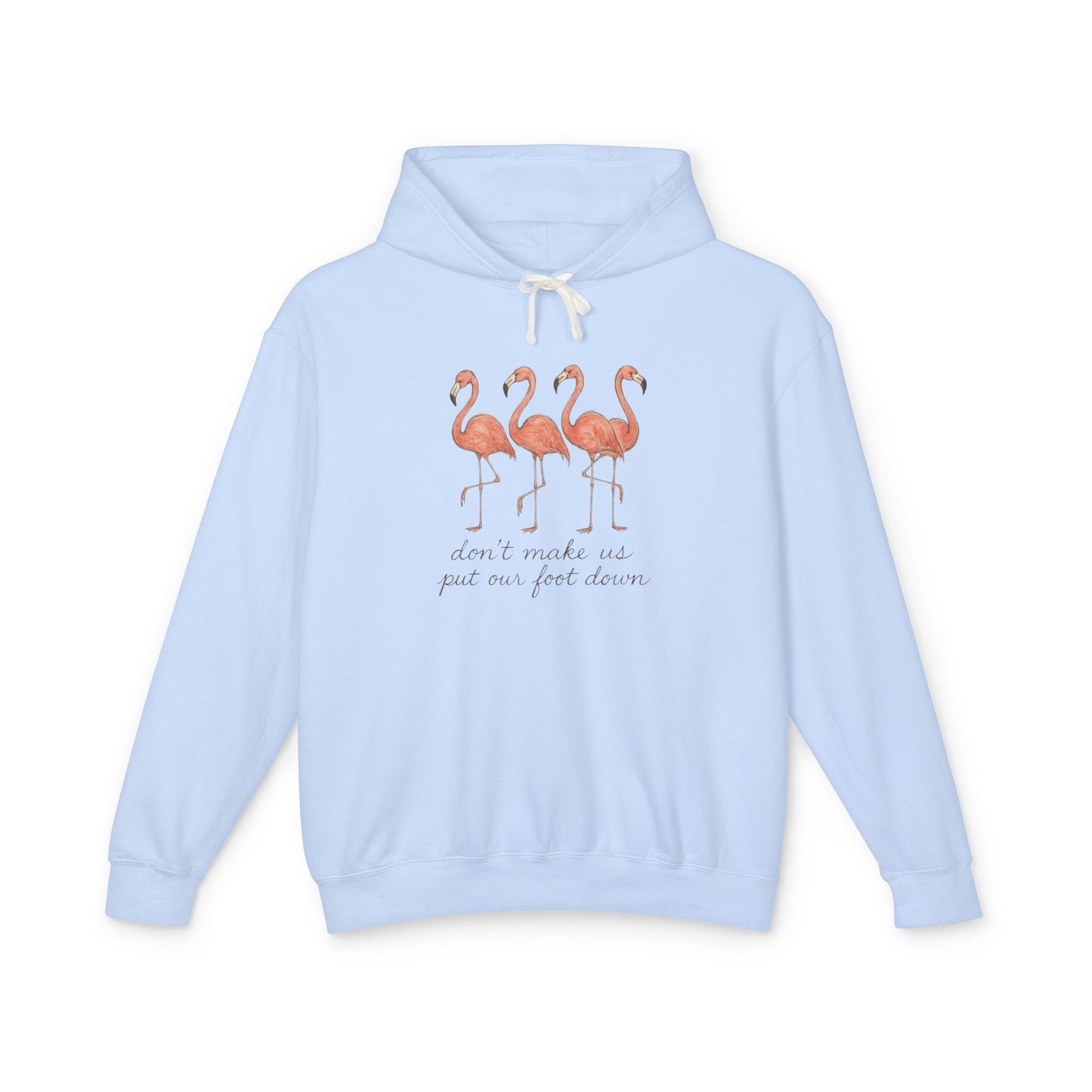 Flamingo Squad Hoodie — "Don't Tuck Me, I Put My Foot Down" Lightweight Pullover
