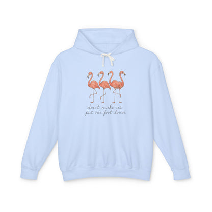Flamingo Squad Hoodie — "Don't Tuck Me, I Put My Foot Down" Lightweight Pullover