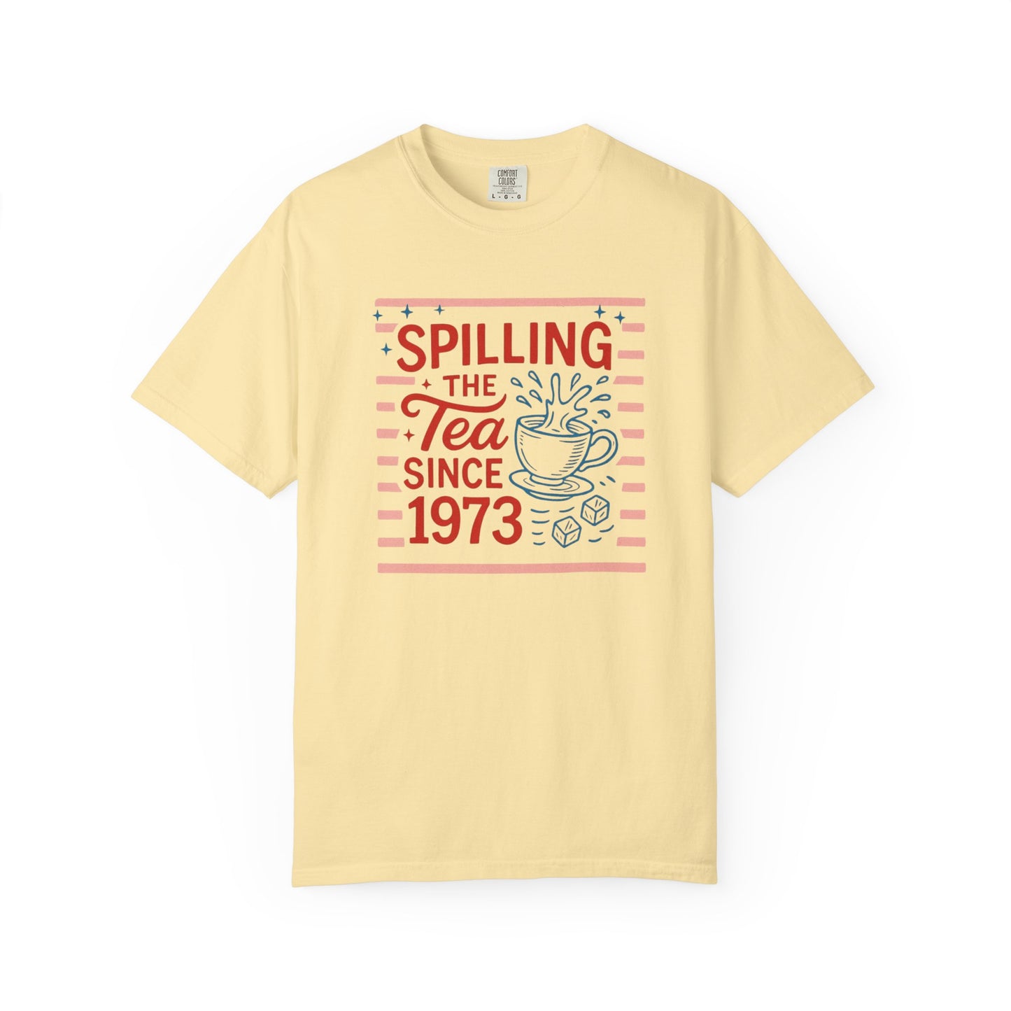 Spilling the Tea Since 1973 Tee