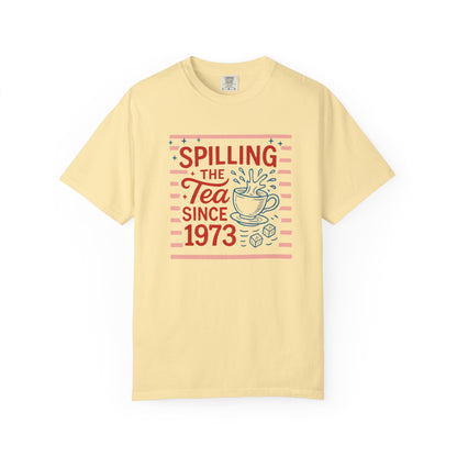 Spilling the Tea Since 1973 Tee
