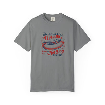 4th of July Hot Dog T-Shirt — "You Look Like 4th of July Makes Me Want a Hot Dog Real Bad"