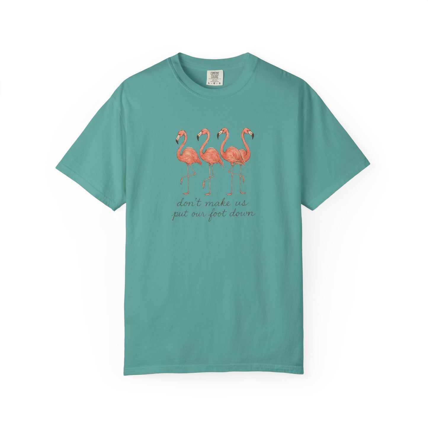 Don't Make Me Put My Foot Down" Flamingo Tee