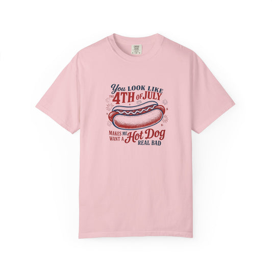 4th of July Hot Dog T-Shirt — "You Look Like 4th of July Makes Me Want a Hot Dog Real Bad"