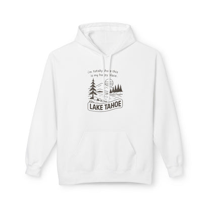 Lake Tahoe Hoodie — "It’s Totally Fun If It’s In My Face" Outdoor Graphic Pullover