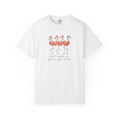 Don't Make Me Put My Foot Down" Flamingo Tee