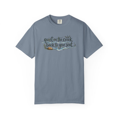 "Quiet on the Creek, Back to Your Seat" Tee