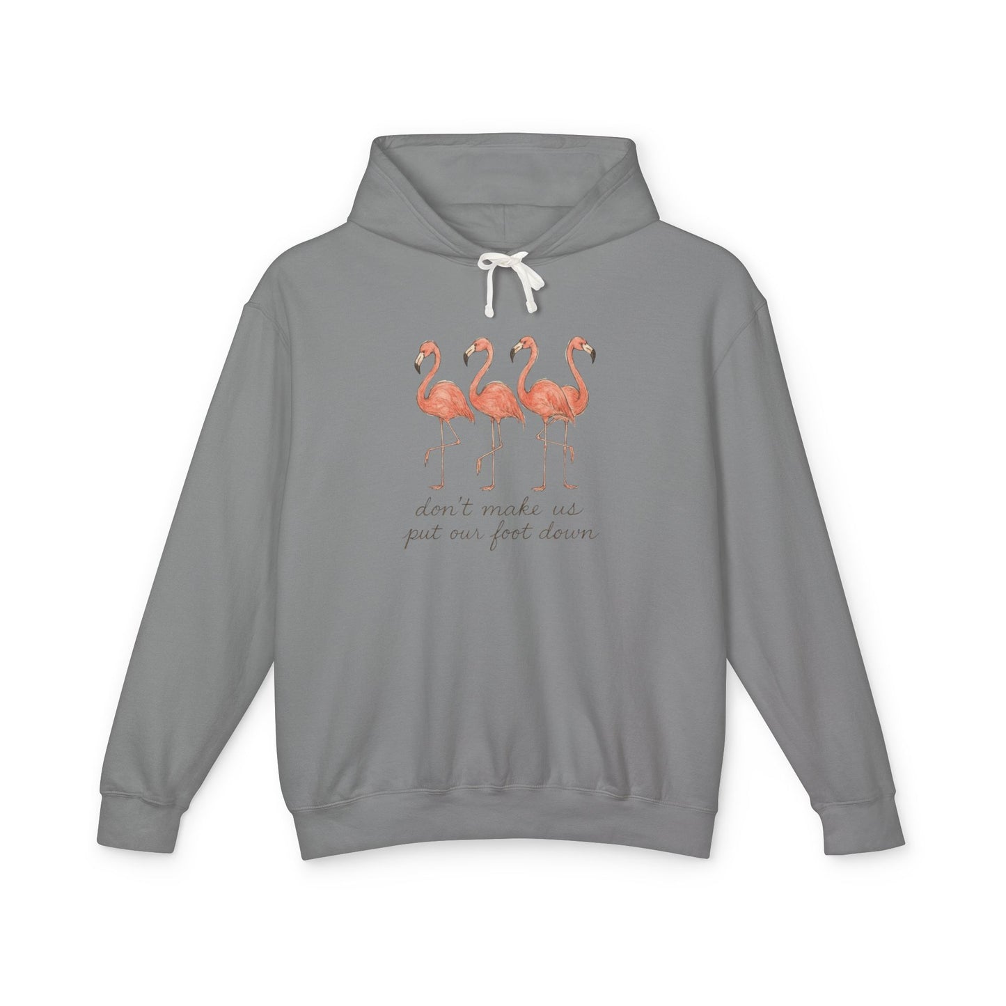 Flamingo Squad Hoodie — "Don't Tuck Me, I Put My Foot Down" Lightweight Pullover
