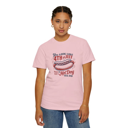 4th of July Hot Dog T-Shirt — "You Look Like 4th of July Makes Me Want a Hot Dog Real Bad"