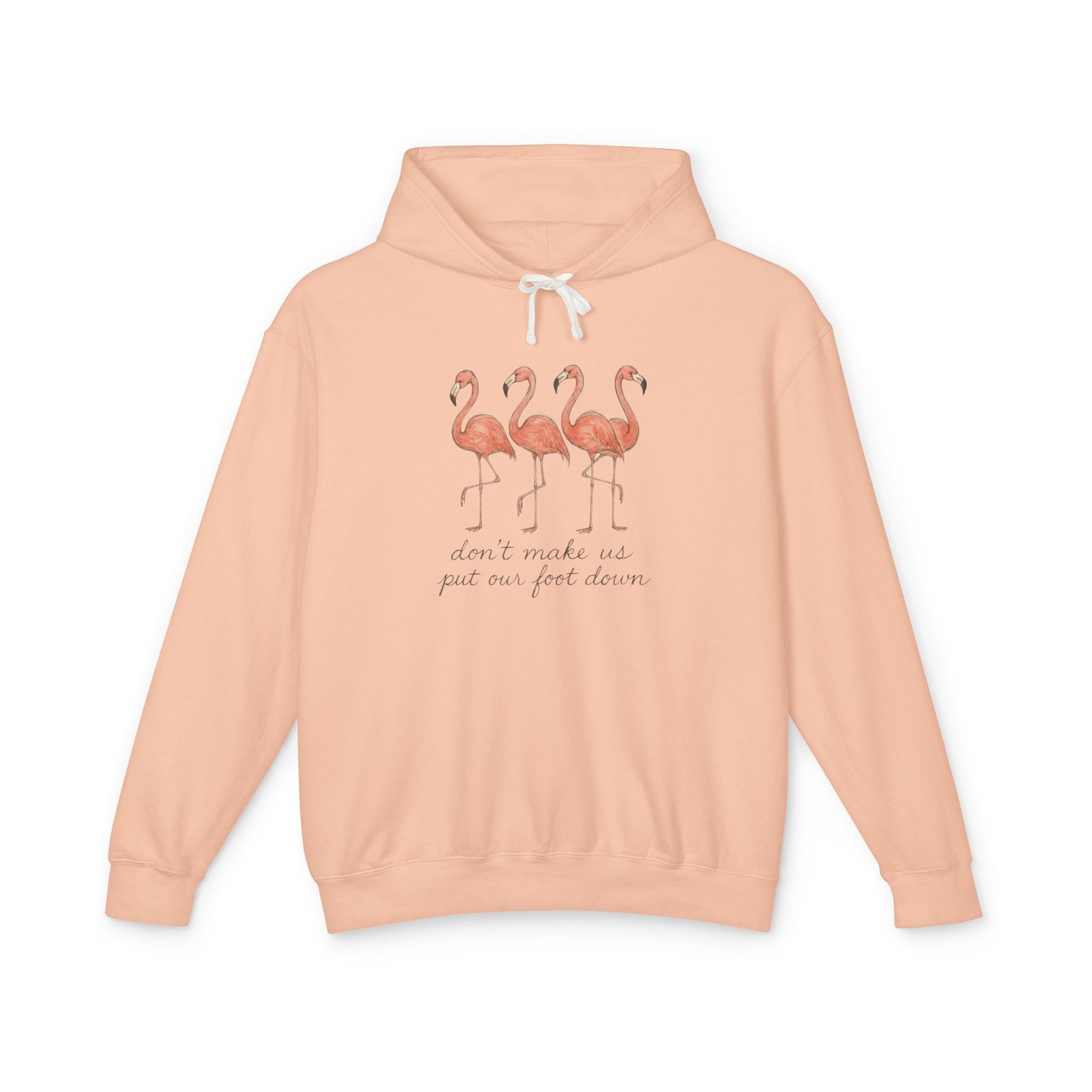 Flamingo Squad Hoodie — "Don't Tuck Me, I Put My Foot Down" Lightweight Pullover